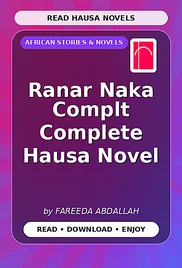 Ranar Naka Complt Complete Hausa Novel