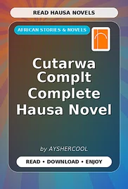 Cutarwa Complt Complete Hausa Novel