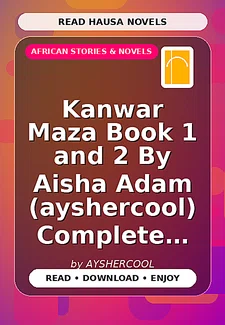 Kanwar Maza Book 1 and 2 By Aisha Adam (ayshercool) Complete Hausa Novel