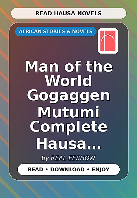 Man of the World Gogaggen Mutumi Complete Hausa Novel